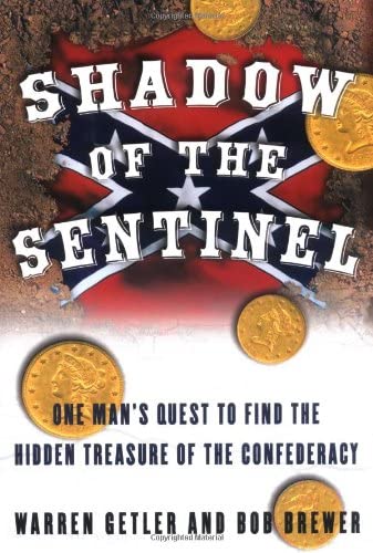 Shadow of the Sentinel: One Man's Quest to Find the Hidden Treasure of the Confederacy