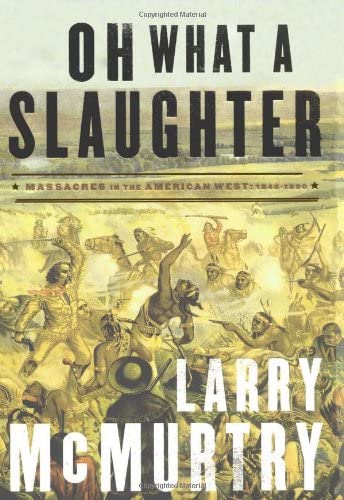 Oh What a Slaughter: Massacres in the American West: 1846--1890