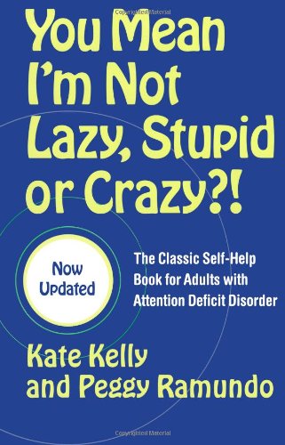 You Mean I'm Not Lazy, Stupid or Crazy?!