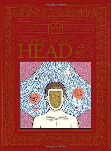 Your Disgusting Head: The Darkest, Most Offensive and Moist Secrets of Your Ears, Mouth and Nose (Haggis-On-Whey World of Unbelievable Brilliance)