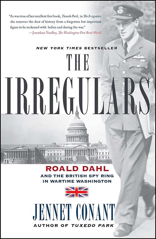 The Irregulars: Roald Dahl and the British Spy Ring in Wartime Washington