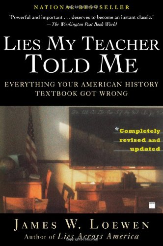 Lies My Teacher Told Me: Everything Your American History Textbook Got Wrong