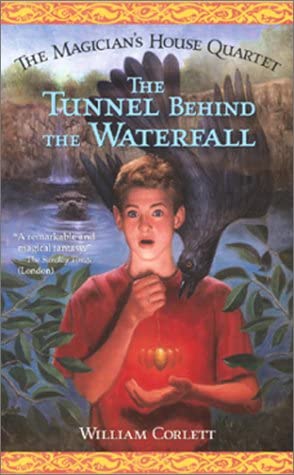 The Tunnel Behind the Waterfall (The Magician's House Quartet, 3)