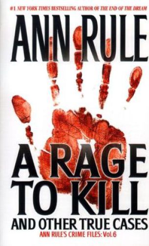 A Rage To Kill And Other True Cases