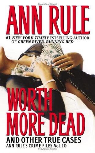 Worth More Dead and Other True Cases (Crime Files, #10)