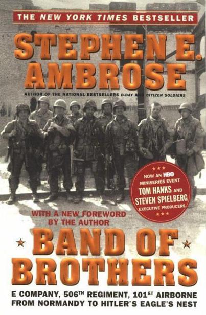 Band of Brothers: E Company, 506th Regiment, 101st Airborne from Normandy to Hitler's Eagle's Nest