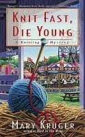 Knit Fast Die Young (A Knitting Mystery)