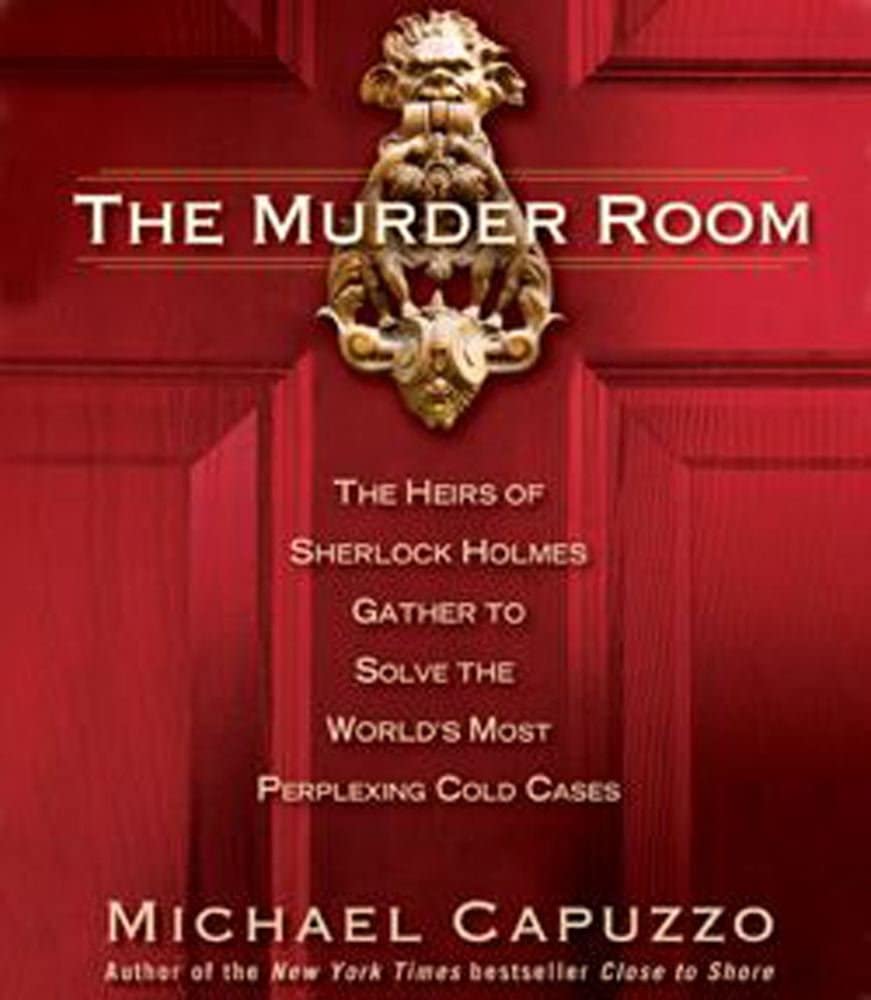 The Murder Room: The Heirs of Sherlock Holmes Gather to Solve the World's Most Perplexing Cold Cases