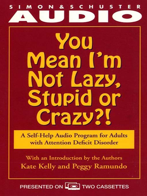 You Mean I'm Not Lazy, Stupid or Crazy?