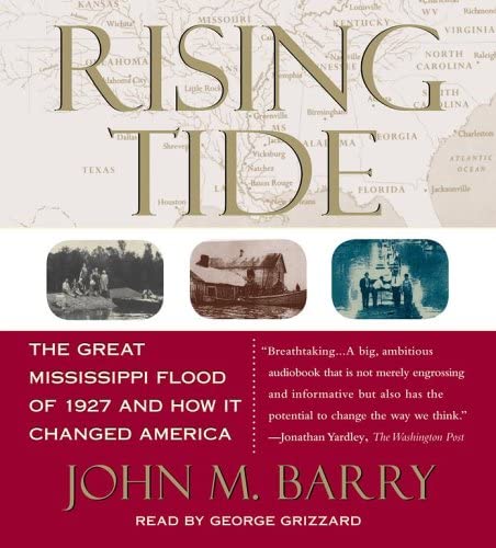 Rising Tide: The Great Mississippi Flood of 1927 and How It Changed America