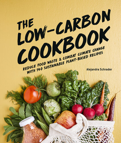 The low-carbon cookbook : reduce food waste & combat climate change with 140 sustainable plant-based recipes