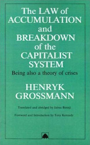 The Law of Accumulation and Breakdown of the Capitalist System, Being also a Theory of Crises