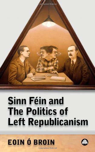 Sinn Fein and the Politics of Left Republicanism