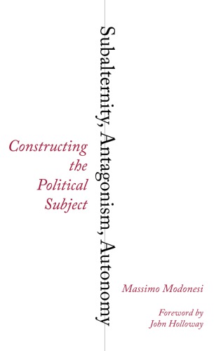 Subalternity, Antagonism, Autonomy