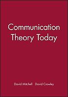 Communication Theory Today