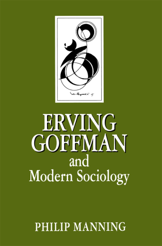 Erving Goffman and Modern Sociology