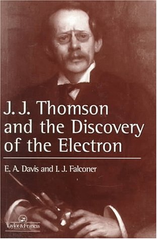 J.J. Thompson and the Discovery of the Electron