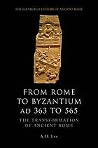 From Rome to Byzantium Ad 363 to 565