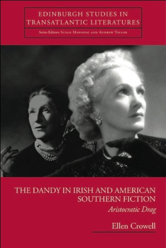 The Dandy in Irish and American Southern Fiction : Aristocratic Drag