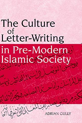 The Culture of Letter-Writing in Pre-Modern Islamic Society