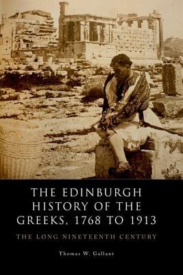 The Edinburgh History of the Greeks, 1768 to 1913