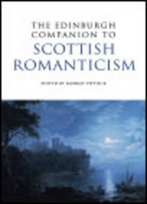 The Edinburgh Companion to Scottish Romanticism