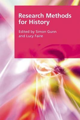 Research Methods for History. Edited by Simon Gunn and Lucy Faire