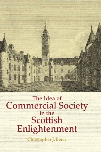 The Idea of Commercial Society in the Scottish Enlightenment