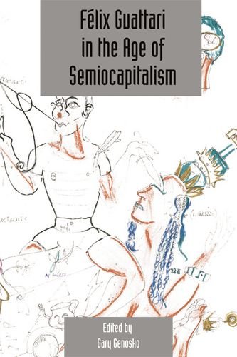 F�lix Guattari in the Age of Semiocapitalism