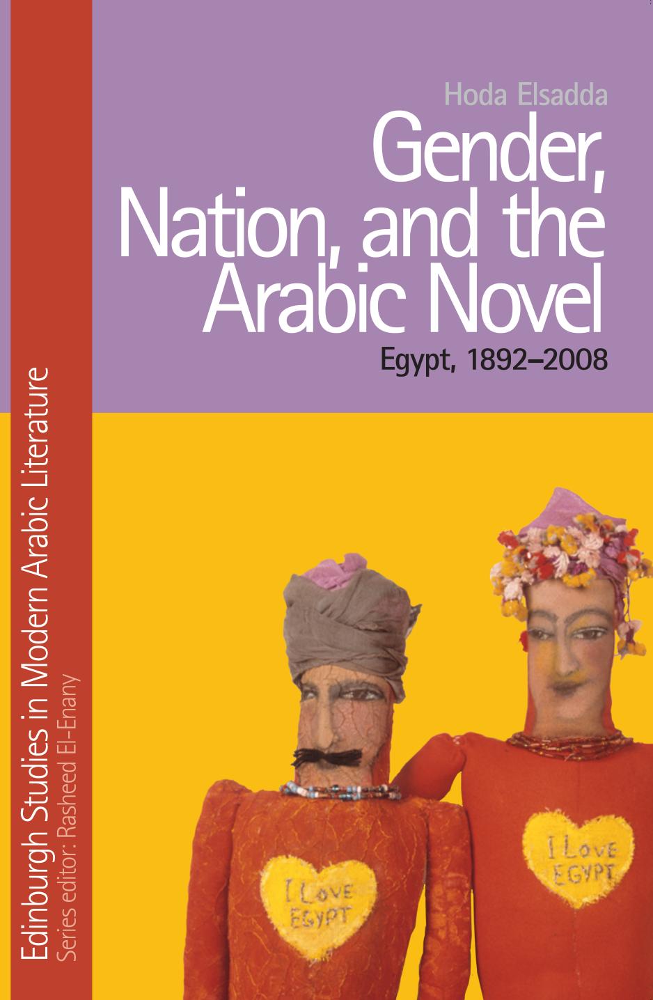 Gender, nation, and the Arabic novel : Egypt, 1892-2008