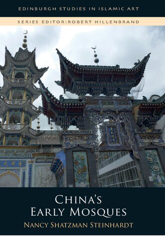 China's Early Mosques (Edinburgh Studies in Islamic Art)