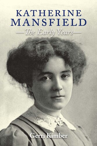 Katherine Mansfield - the Early Years