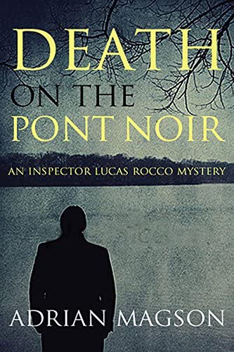 Death on the Pont Noir: An Inspector Lucas Rocco Novel (Inspector Lucas Rocco Mystery)