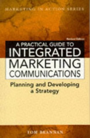 Practical Guide to Integrated Marketing Communication