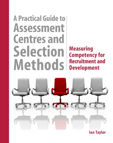 A Practical Guide to Assessment Centres and Selection Methods