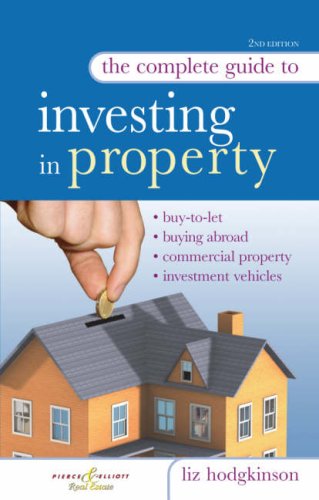 The Complete Guide to Investing in Property