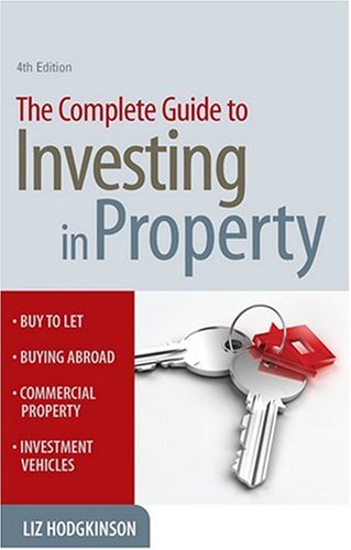 The Complete Guide to Investing in Property