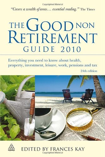 The Good Non Retirement Guide 2010