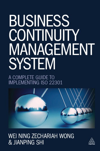 Business continuity management system : a complete framework for implementing ISO 22301