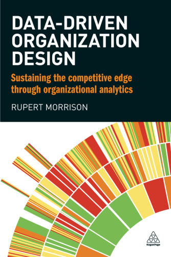 Data-driven organization design : sustaining the competitive edge through organizational analytics