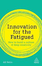 Innovation for the Fatigued