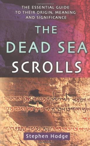 The Dead Sea Scrolls : The Essential Guide to Their Origin, Meaning and Significance