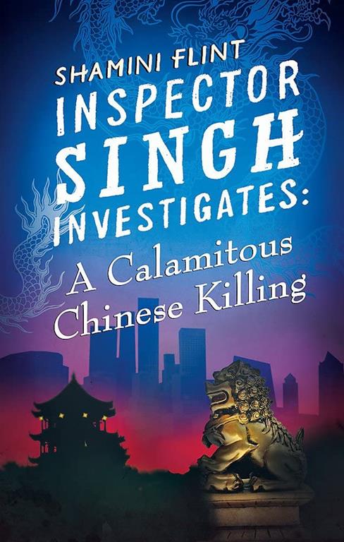 Inspector Singh Investigates: A Calamitous Chinese Killing