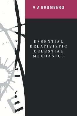 Essential Relativistic Celestial Mechanics