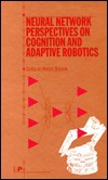 Neural Network Perspectives on Cognition and Adaptive Robotics