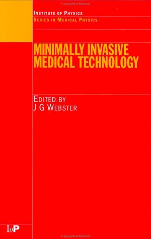 Minimally Invasive Medical Technology (Series in Medical Physics and Biomedical Engineering)