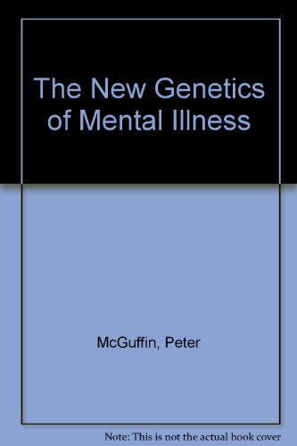 The New Genetics of Mental Illness