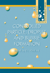 Controlled Particle, Droplet and Bubble Formation