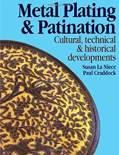 Metal Plating and Patination: Cultural, technical and historical developments