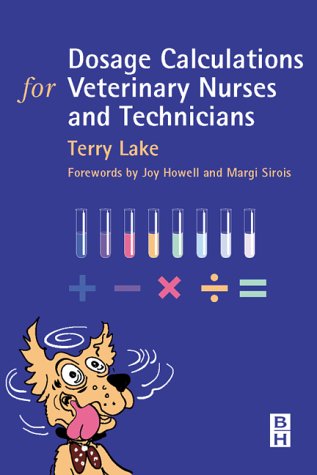 Dosage Calculations for Veterinary Nurses &amp; Technicians